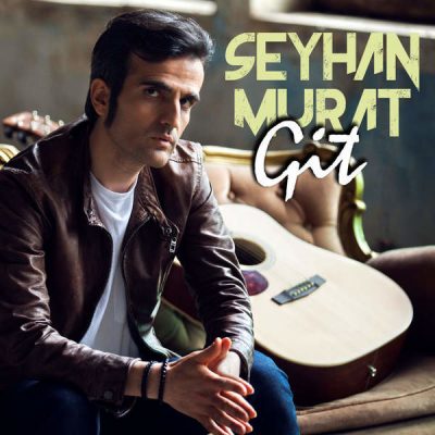 دانلود آهنگ جدید Seyhan Murat – Git
