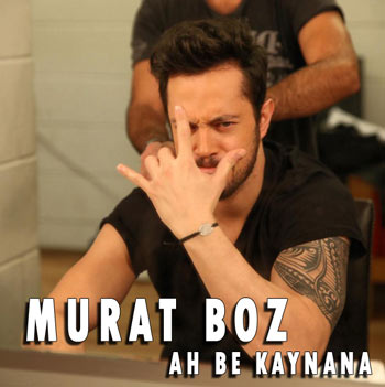 دانلود آهنگ ترکیه ای جدید Murat Boz بنام A Be Kaynana